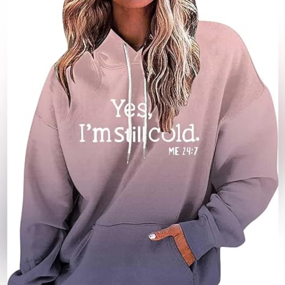 Gorgeous, Yes, I’m Still Cold 24/7 sweatshirt ❤️